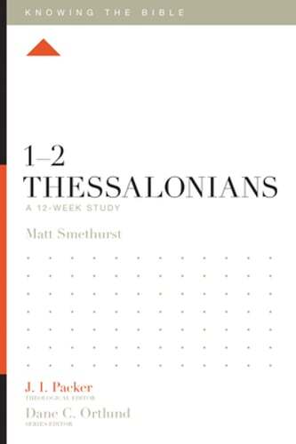 1-2 Thessalonians: A 12-Week Study by Matt Smethurst: Used