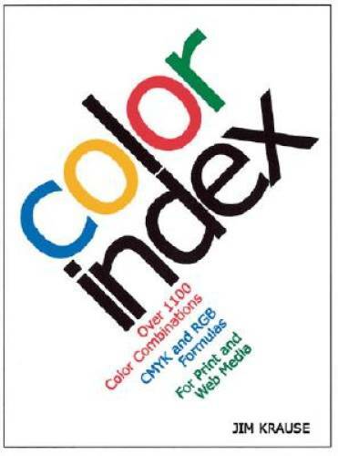 Color Index: Over 1100 Color Combinations, CMYK and RGB Formulas, for Pri – GOOD