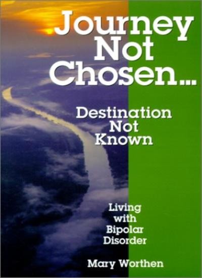 Journey Not Chosen…Destination Not Known: Living With Bipolar