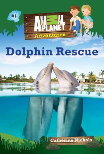 Dolphin Rescue; Animal Planet Adventures Chapt- paperback, Planet, 9781618934178