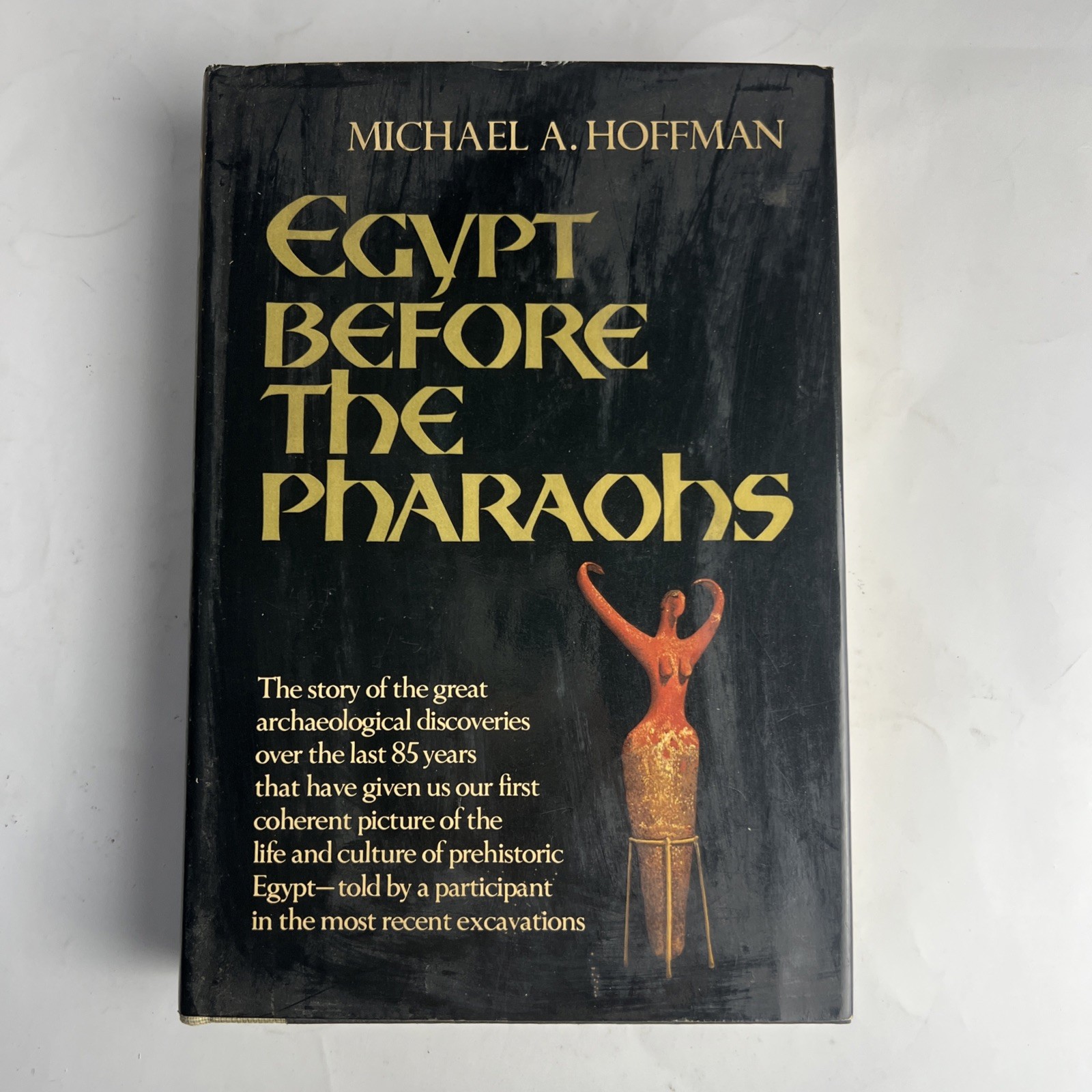 Egypt Before The Pharaohs by Michael A. Hoffman 1979