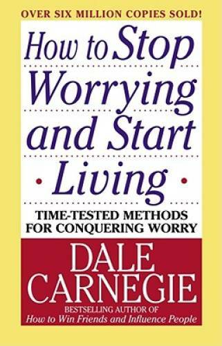 How to Stop Worrying and Start Living – Paperback By Carnegie, Dale – GOOD