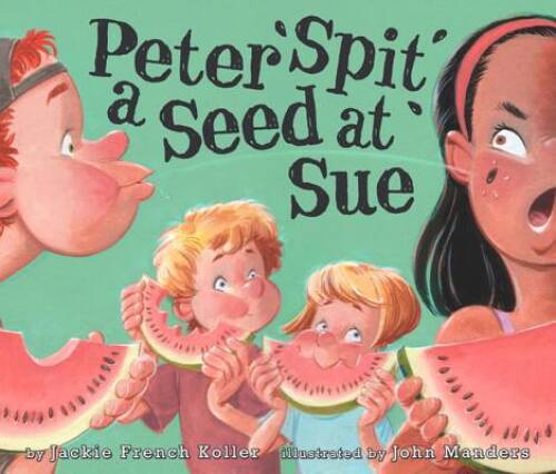 Peter Spit a Seed at Sue – Hardcover By French Koller, Jackie – GOOD