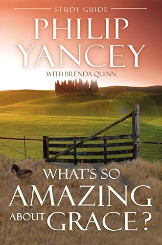 What’s So Amazing About Grace?: Stud…, Yancey, Philip