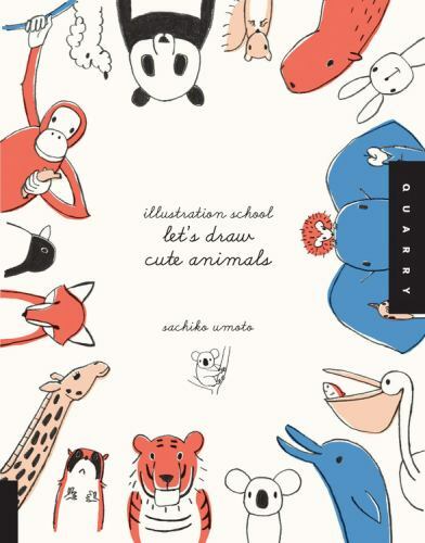 Illustration School: Let’s Draw Cute Animals by Umoto, Sachiko
