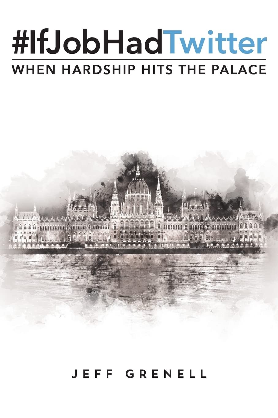 #IfJobHadTwitter: When Hardship Hits The Palace – Grenell, Jeff – Good – See…