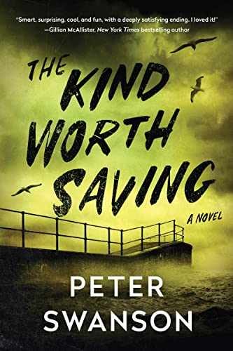 The Kind Worth Saving: A Novel – Hardcover, by Swanson Peter – Very Good z