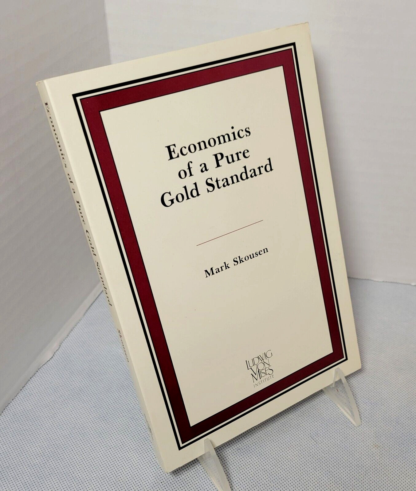 Economics of a Pure Gold Standard by Mark Skousen (1998, Trade Ppbk) Second Ed.