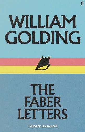 William Golding: The Faber Letters by Golding, William Hardback Book The Fast