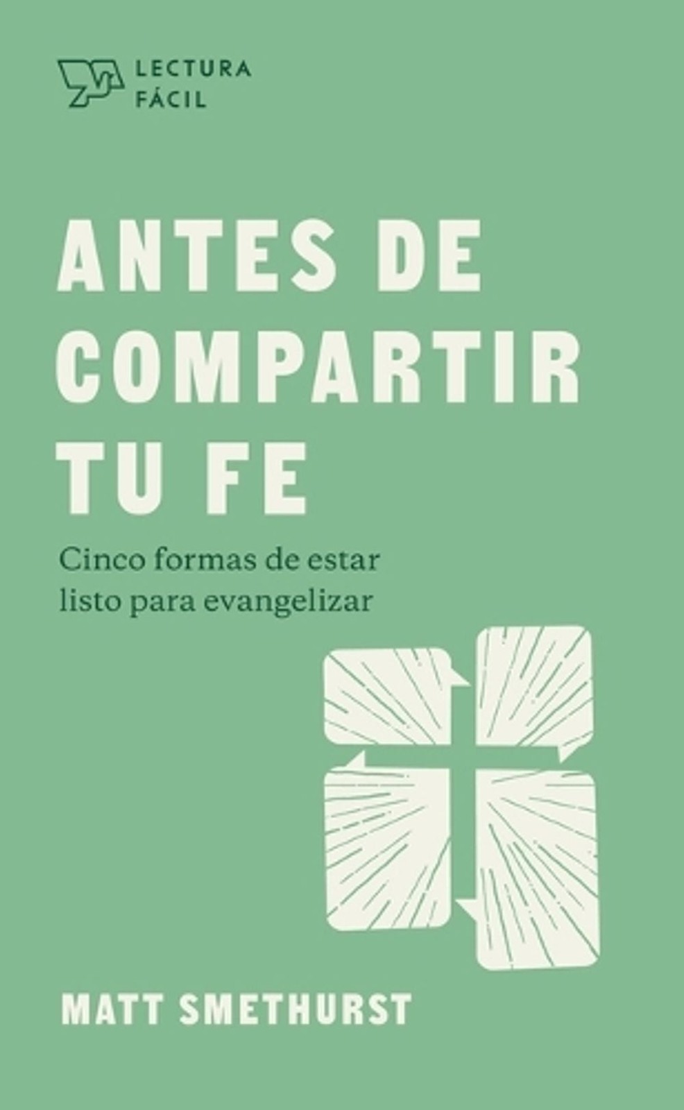 Antes De Compartir Tu Fe (Before You Share Your Faith) by Matt Smethurst Paperba