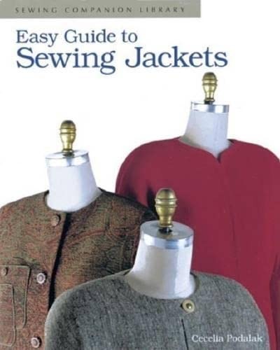 Easy Guide to Sewing Jackets: Sewing Companion Library – paperback Podolak, …