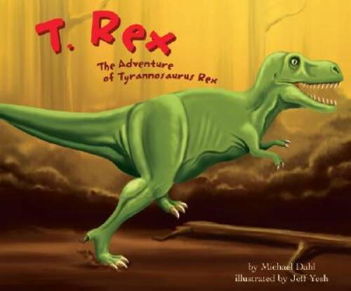 T Rex: The Adventure of Tyrannosaurus Rex (Dinosaur World) – GOOD