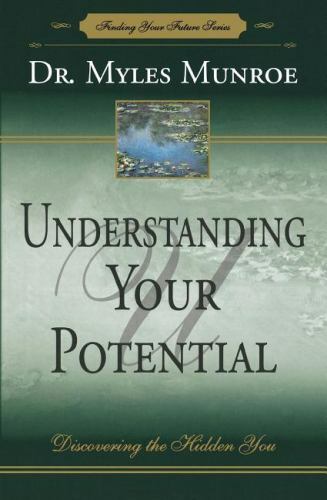 understanding your potential discovering the hidden you by Munroe, Myles