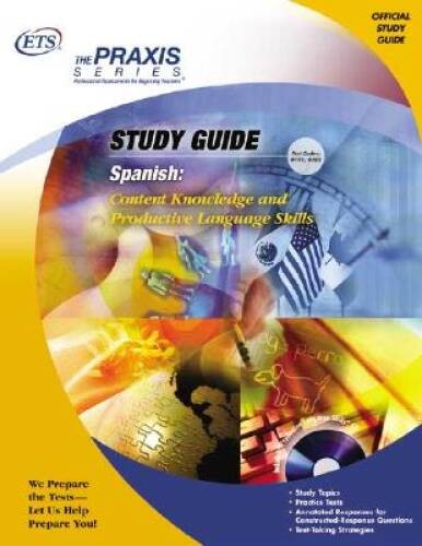 Spanish: Content Knowledge and Productive Language Skills (Praxis Study – GOOD