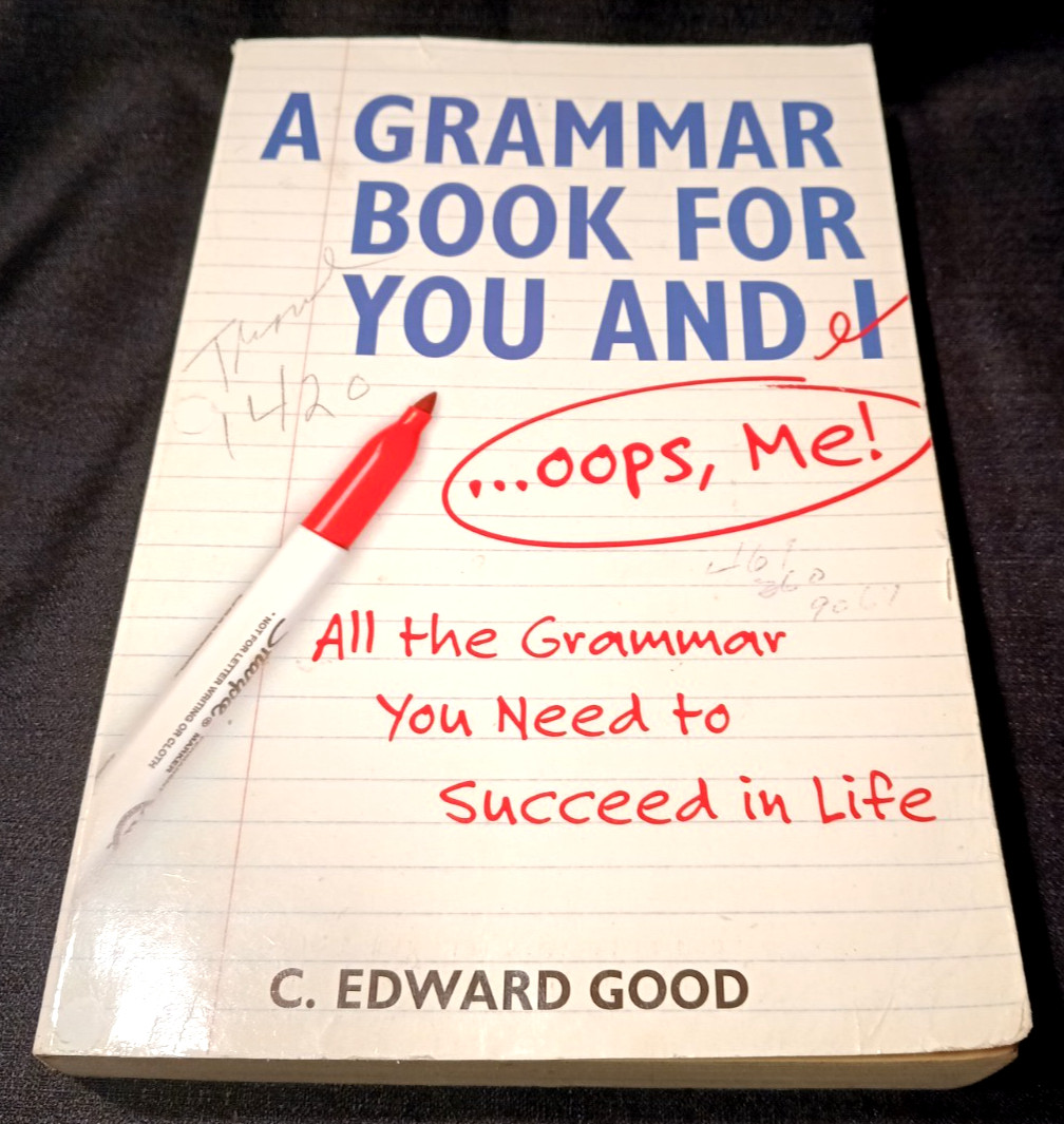 A GRAMMAR BOOK FOR YOU AND I …OUPS, ME ; BY EDWARD GOOD PAPPER BACK 430 PAGES