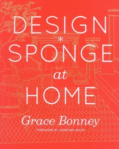 Design*Sponge at Home – hardcover, 1579654312, Grace Bonney
