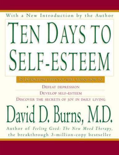 Ten Days to Self-Esteem – Paperback By Burns, David D., M.D. – VERY GOOD