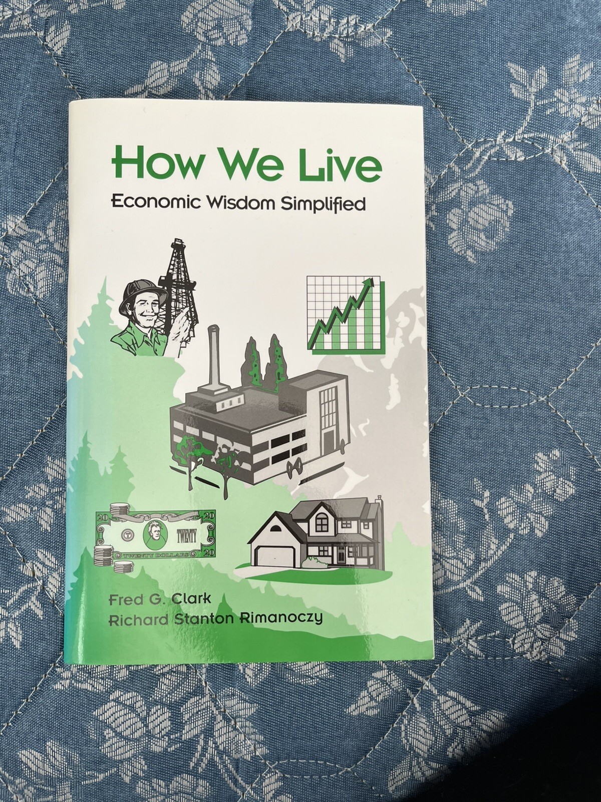 How We Live: Economic Wisdom Simplified by Fred. G. Clark/Richard Rimanoczy