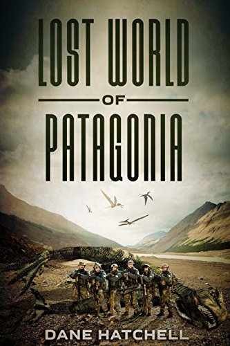 Lost World Of Patagonia: A Dinosaur – Paperback, by Hatchell Dane – Very Good