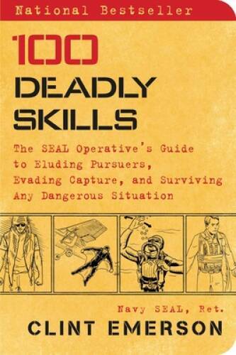100 Deadly Skills: The SEAL Operative’s Guide to Eluding Pursuers, Evadin – GOOD