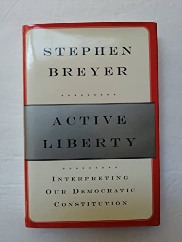 Active Liberty: Interpreting Our Democratic Constitution – Hardcover – GOOD