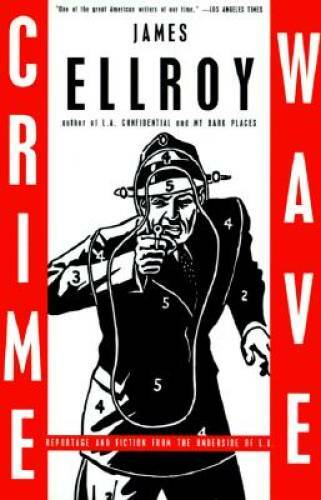 Crime Wave: Reportage and Fiction from the Underside of L.A. – Paperback – GOOD