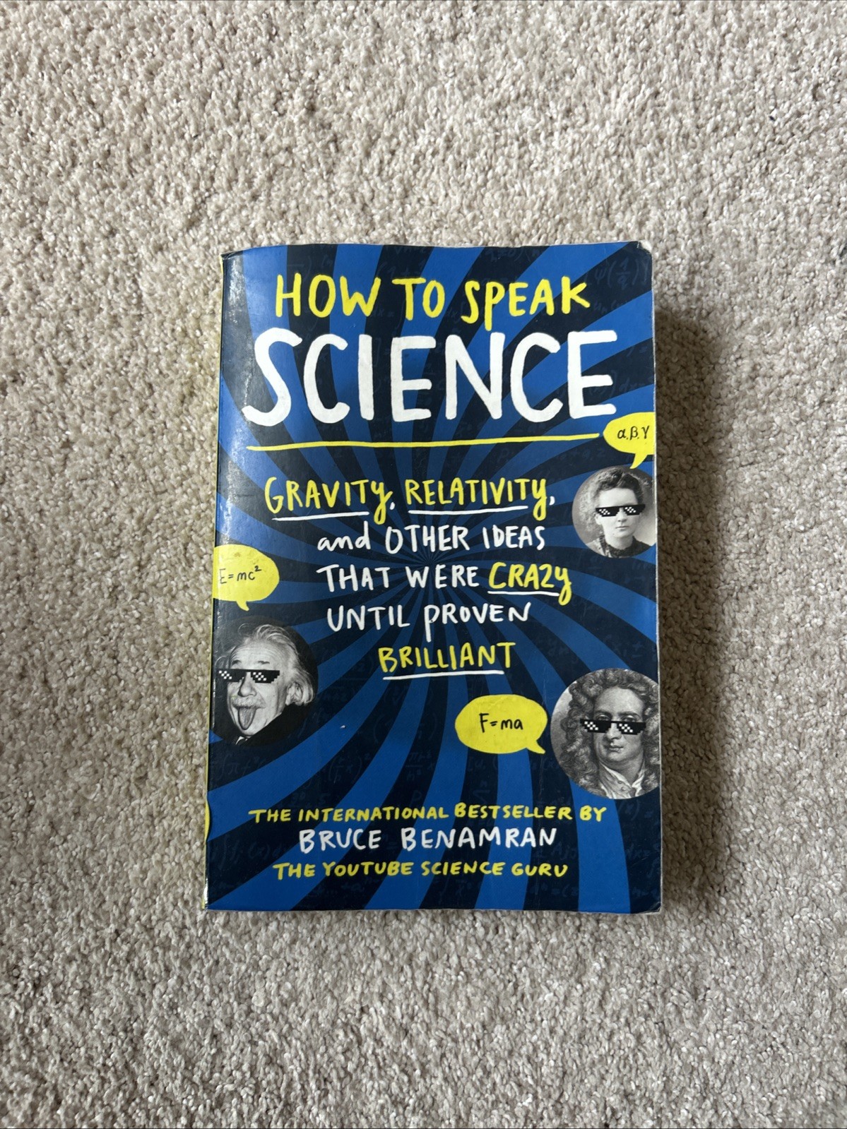 How to Speak Science : Gravity, Relativity, and Other Ideas by Bruce Benamran