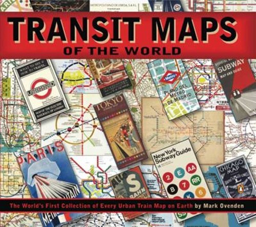 Transit Maps of the World : The World’s First Collection of Every
