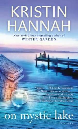 On Mystic Lake: A Novel – Mass Market Paperback By Hannah, Kristin – GOOD
