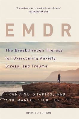 EMDR: The Breakthrough Therapy for Overcoming Anxiety, Stress, and Trauma, Forre