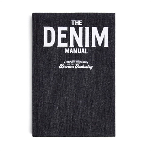 The Denim Manual: A Complete Visual Guide for the Denim Industry (Hardback or Ca