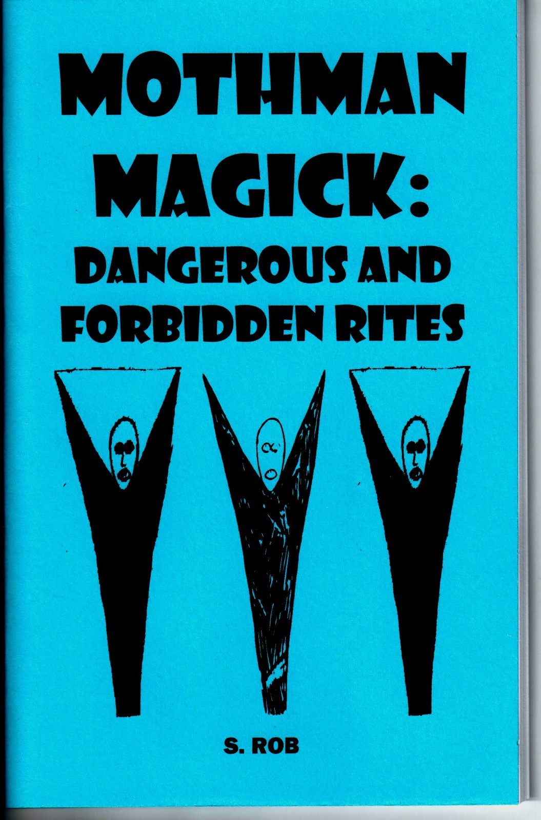MOTHMAN MAGICK – DANGEROUS AND FORBIDDEN RITES book S. Rob magic occult