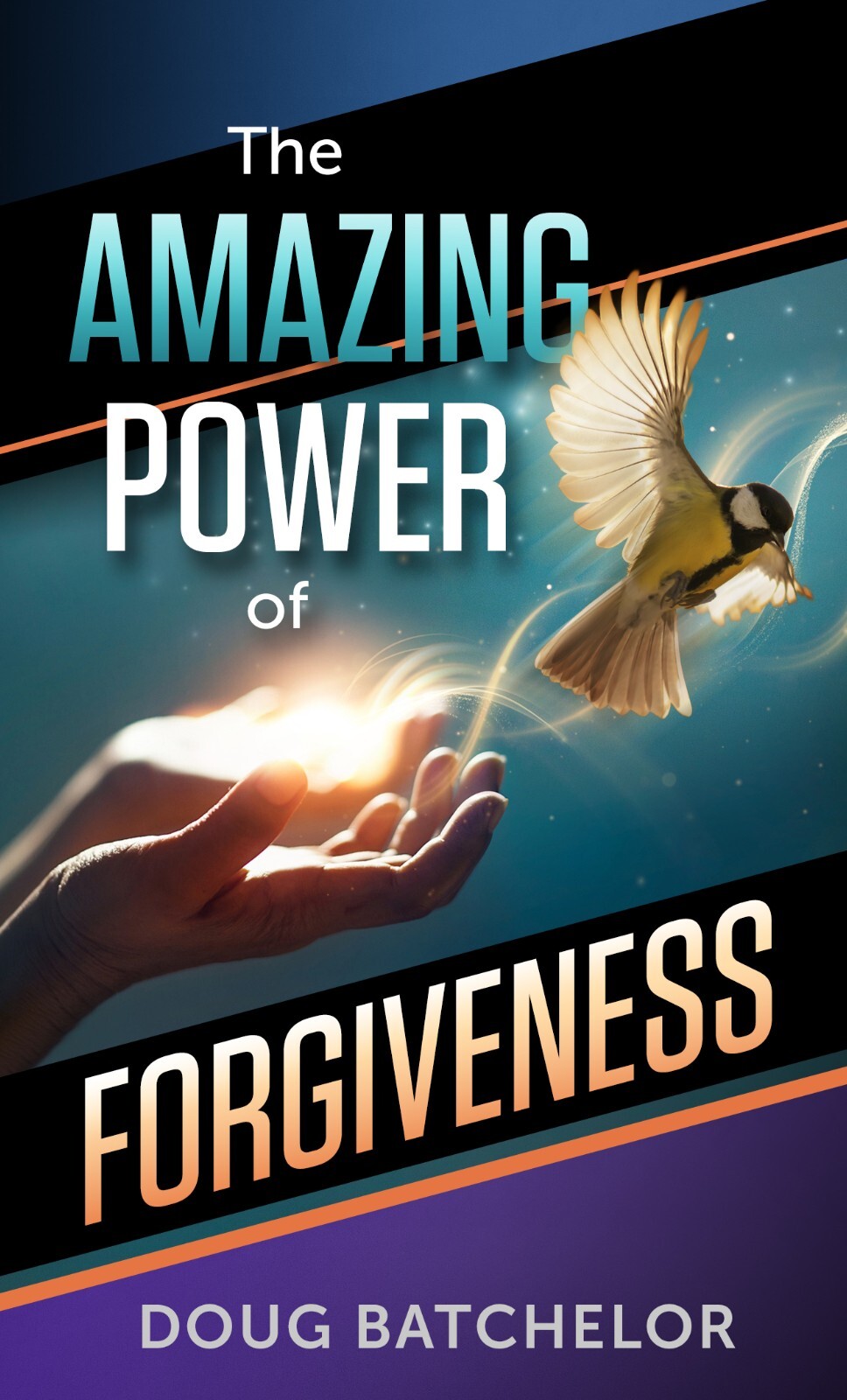 The Amazing Power of Forgiveness by Doug Batchelor