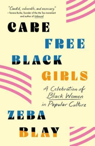 Carefree Black Girls: A Celebration of Black Women in Popular Culture – GOOD