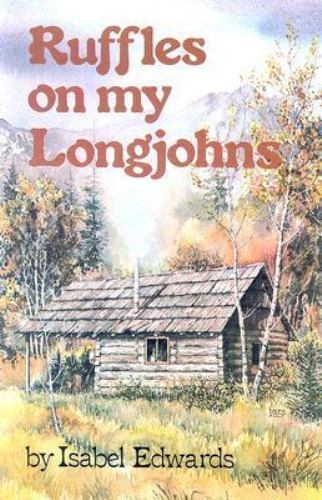 Ruffles on My Longjohns, Paperback by Edwards, Isabel K., Brand New, Free shi…