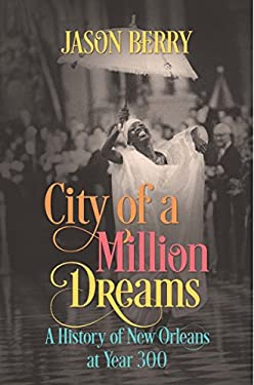 City of a Million Dreams : A History of New Orleans at Year 300 J