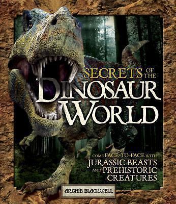 Secrets of the Dinosaur World: Come Face-To-Face with Jurassic Beasts and…