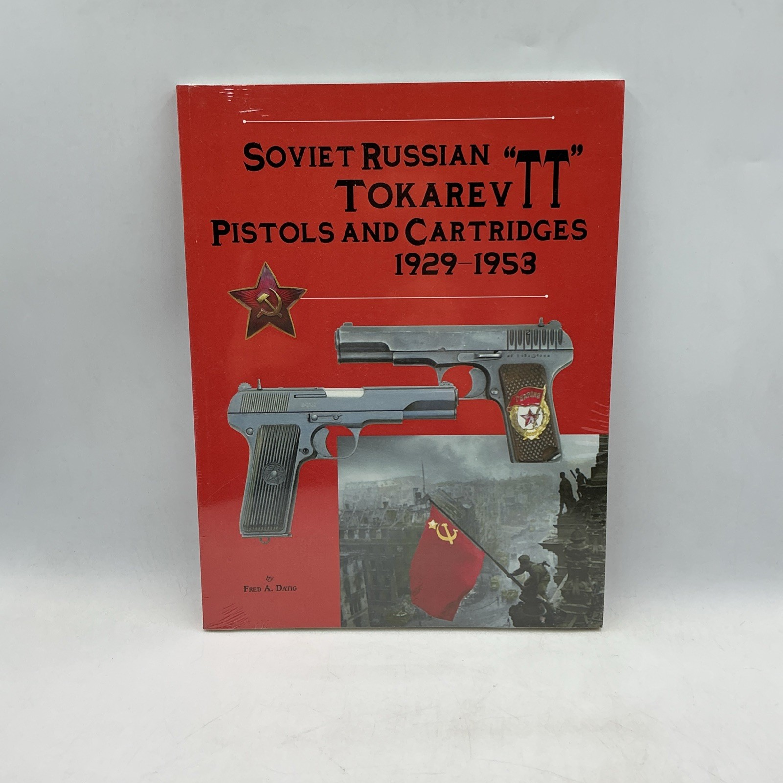 NEW- SEALED- Soviet Russian Tokarev “TT” Pistols and Cartridges 1929-1953- PB